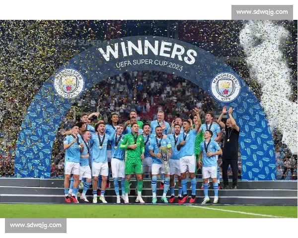 豪门盛宴！欧超杯，曼城与对手的殊死搏斗